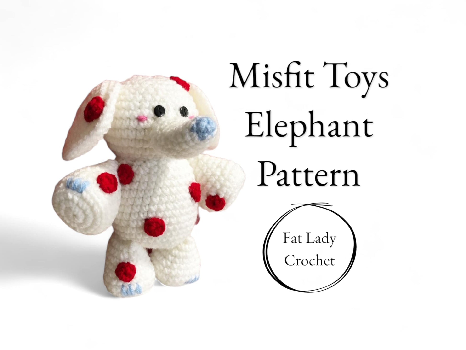 A crochet doll resembling the Spotted Elephant from Rudolph the Red-Nosed Reindeer standing against a white back ground with text that says "Misfit Toys Elephant Pattern."