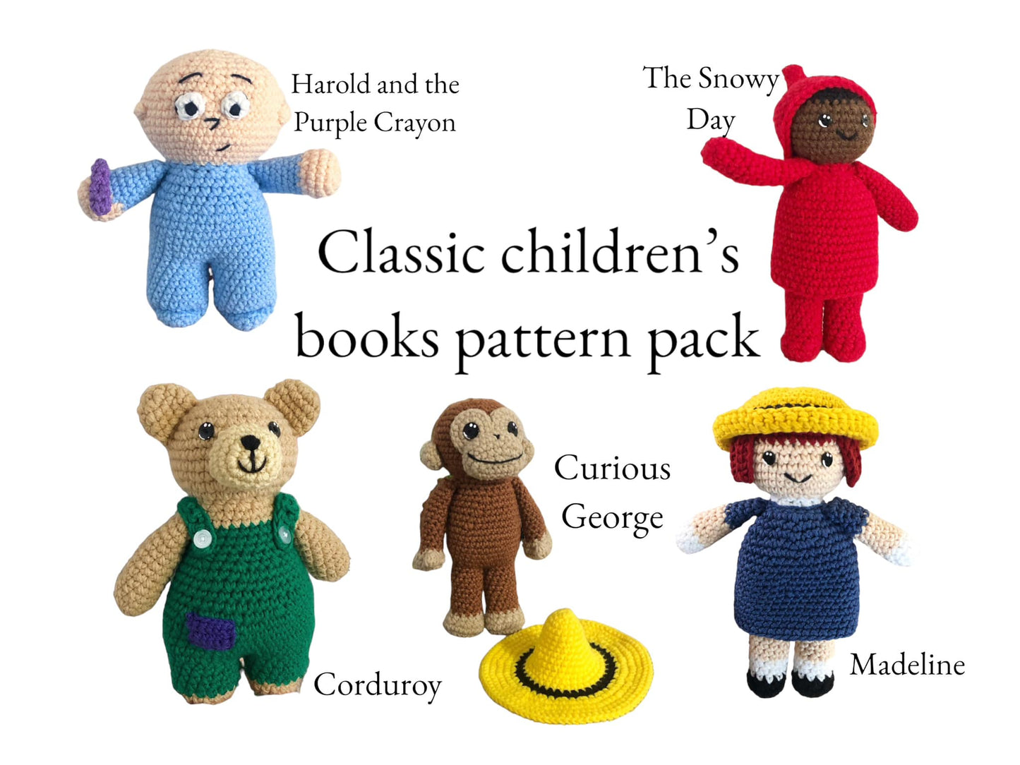 A collection of crochet patterns for making crochet versions of children's book characters including Corduroy, Madeline, the main character from The Snowy Day, Harold from Harold and the Purple Crayon, and Curious George.