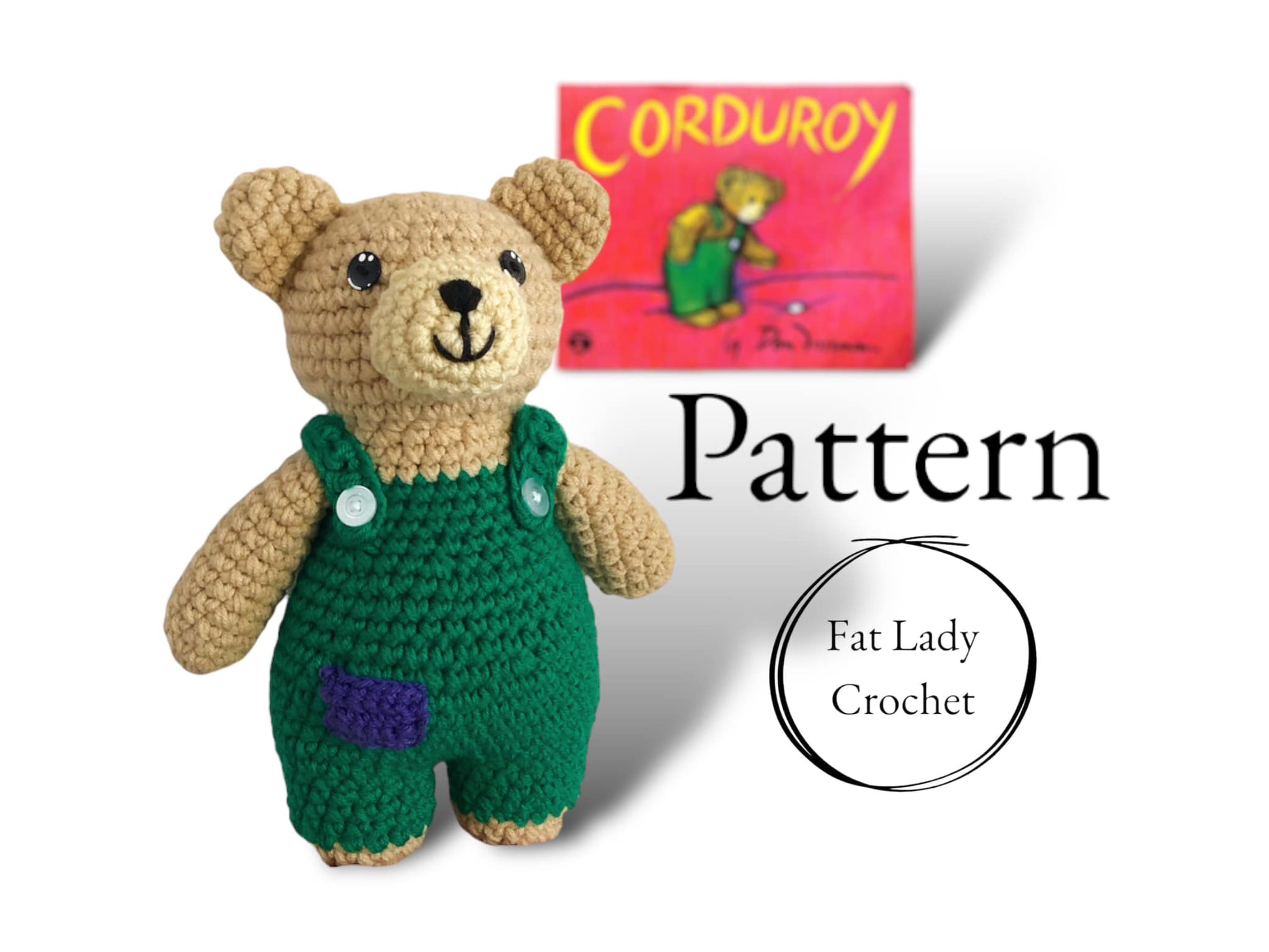 A crocheted doll resembling Corduroy Bear from the children's book, Corduroy. It stands against a white background with the text "Pattern," and "Fat Lady Crochet," with the Corduroy book blurred in the background.
