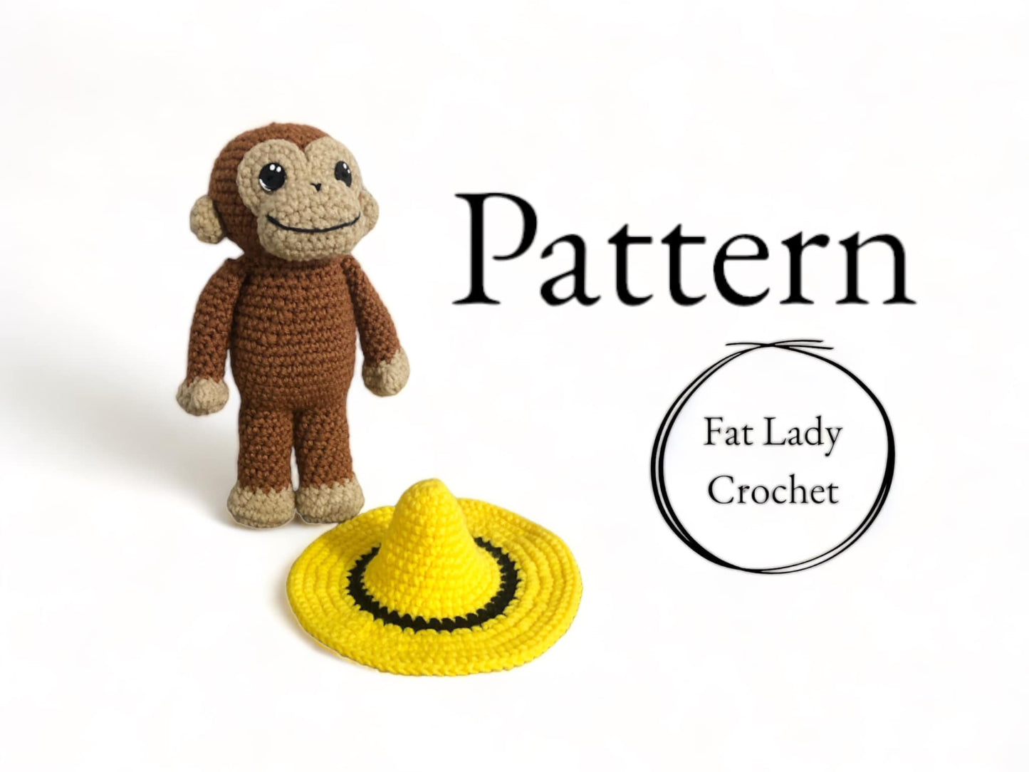 A crochet doll resembling Curious George standing next to a yellow hat against a white background with text that states "Pattern," and "Fat Lady Crochet."