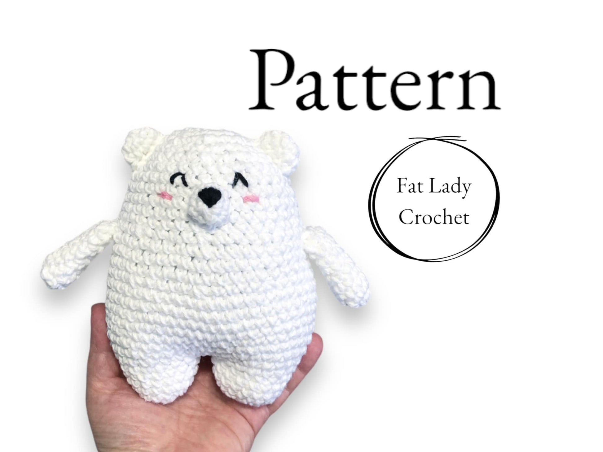 A crocheted doll resembling a round polar bear being held up against a white background with text that reads "Pattern," and "Fat Lady Crochet."