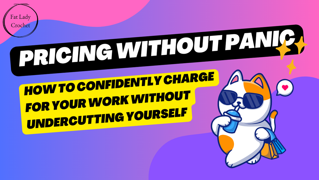 Pricing Without Panic: How to Confidently Charge for Your Work Without Undercutting Yourself