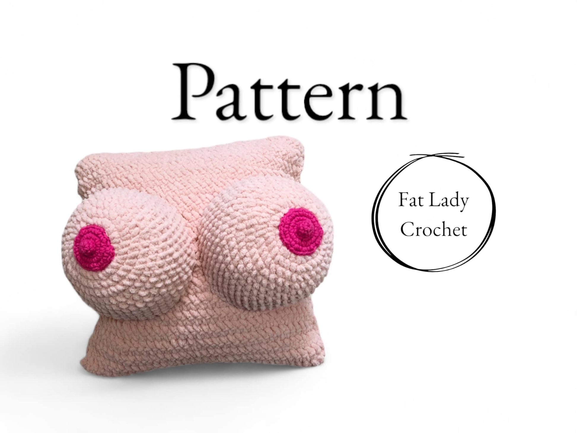 A crochet pillow crocheted to resemble a pair of breasts standing against a white background with text that says "pattern," and "Fat Lady Crochet." 