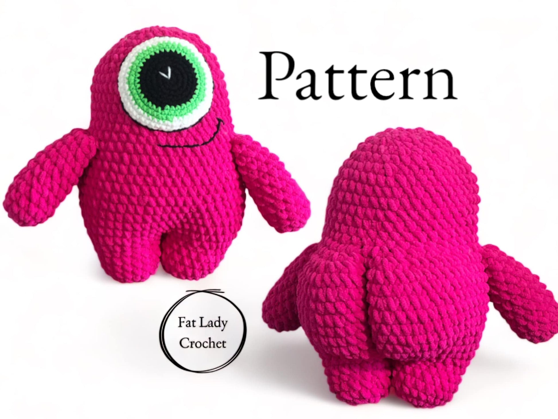 A crocheted pink monster plushie with one large green eye and bubble butt with text that says "Pattern" and "Fat Lady Crochet." 