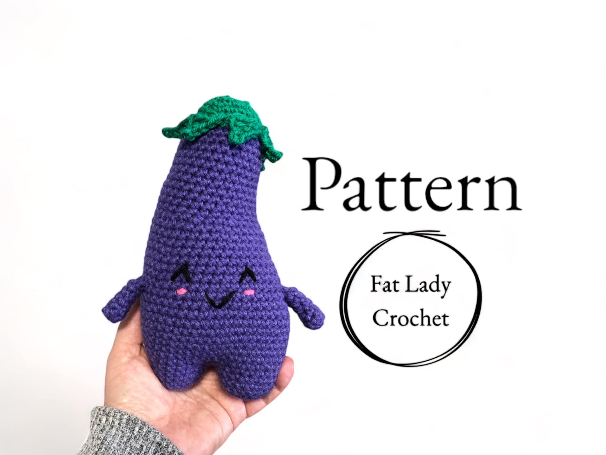 A crocheted doll resembling a cute eggplant being held up against a white background with text that reads "Pattern," and "Fat Lady Crochet." 